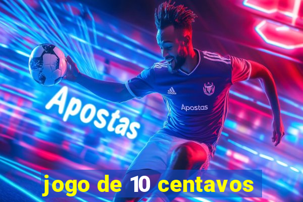 jogo de 10 centavos